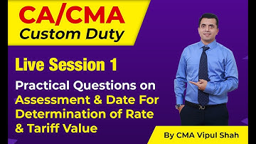 Custom Duty Practical Questions & Answers Live Session- 1 | Assessment & Tariff Value | CA/CS/CMA