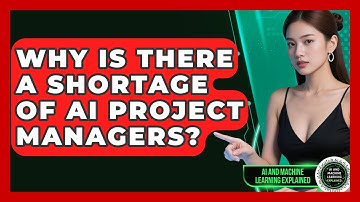Why Is There A Shortage Of AI Project Managers? - AI and Machine Learning Explained