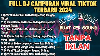 FULL DJ CAMPURAN VIRAL TIKTOK TERBARU 2024 BASS JEDAG JEDUG JOGED PARGOY | COCOK BUAT CEK SOUND‼️