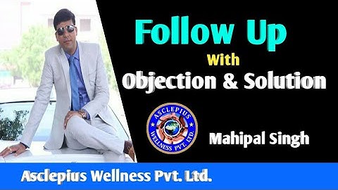 Awpl | Follow Up With Objection & Solution (Part-3) | Mahipal Singh | Asclepius Wellness Pvt Ltd