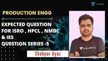 EXPECTED QUESTION | ISRO | HPCL | NMDC & IES | QUESTION SERIES - 5 | PRODUCTION ENGG | Shahpar Ayaz