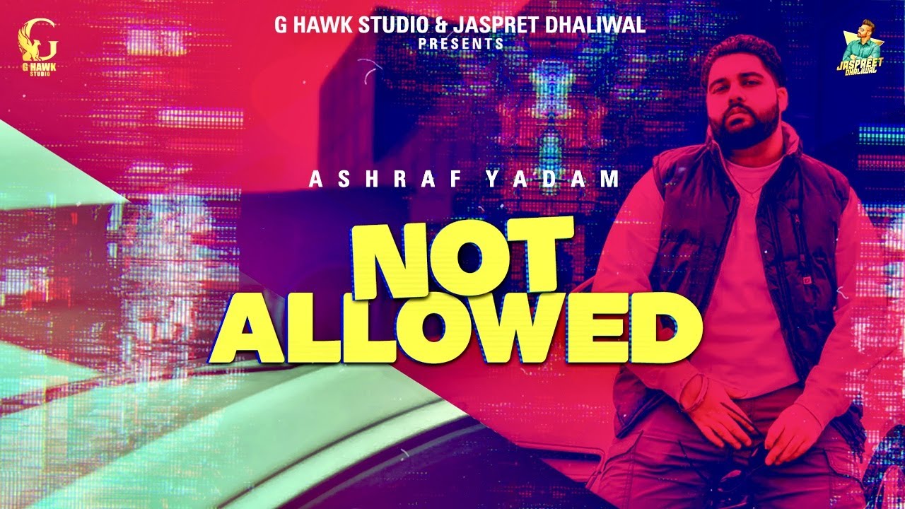 Not Allowed | G Hawk Studio | Ashraf Yadam | Latest Punjabi Song 2021