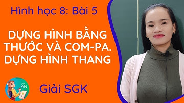 Giải SGK - BÀI 5: DỰNG HÌNH BẰNG THƯỚC VÀ COM-PA. DỰNG HÌNH THANG || Hình 8
