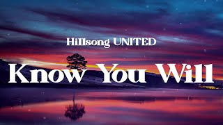 Hillsong UNITED - Know You Will (Lyrics)