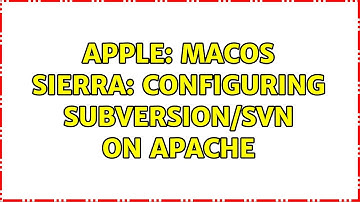 Apple: macOS Sierra: Configuring Subversion/SVN on Apache