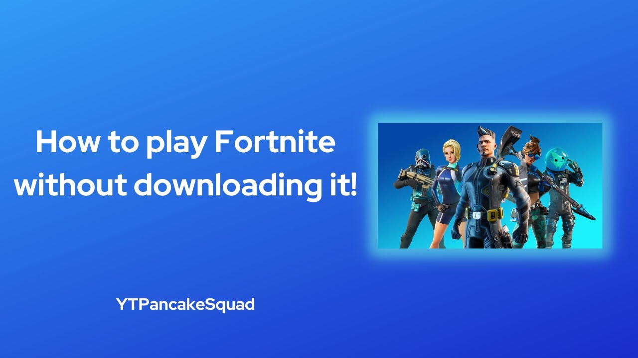 can you play fortnite without downloading it