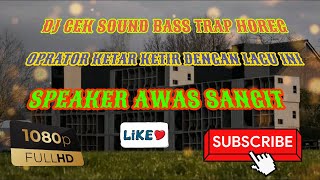 DJ CEK SOUND BASS HOREG OPRATOR GAK ADA YANG BERANI PUTAR LAGU INI - MUSIK POPULER OFFICIAL