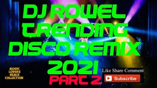 DJ ROWEL TRENDING MUSIC DISCO REMIX 2021