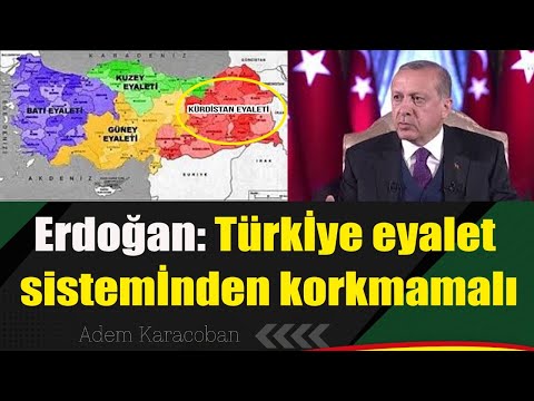 Erdoğan: Türkiye eyalet sisteminden korkmamalı, Kürdistan eyaleti olabilir