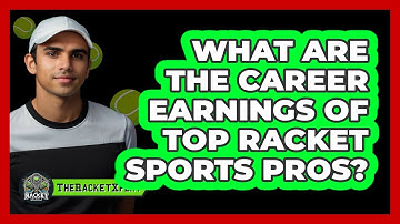 What Are The Career Earnings Of Top Racket Sports Pros? - The Racket Xpert
