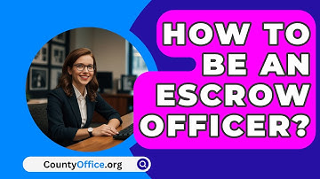 How To Be An Escrow Officer? - CountyOffice.org