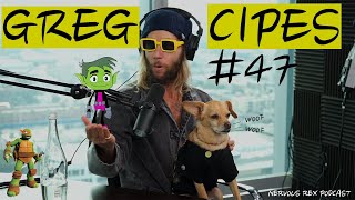 Nervous Rex Podcast #47 - Greg Cipes