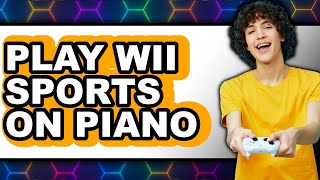 How to Play Wii Sports on Piano in 2025 (Only Way)
