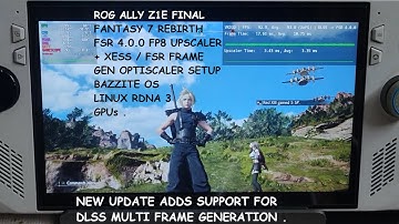 Rog Ally Final Fantasy 7 Rebirth FSR 4.0.0 FP8 Upscaler + XeSS / FSR Frame Gen Setup BazziteOS Linux
