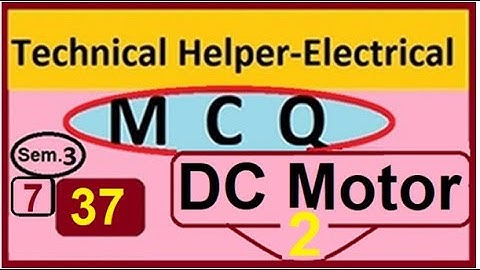 tech helper MCQ DC Motor 2, working, back emf, speed torque characteristic, 3 and 4 point starter