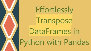 Effortlessly Transpose DataFrames in Python with Pandas