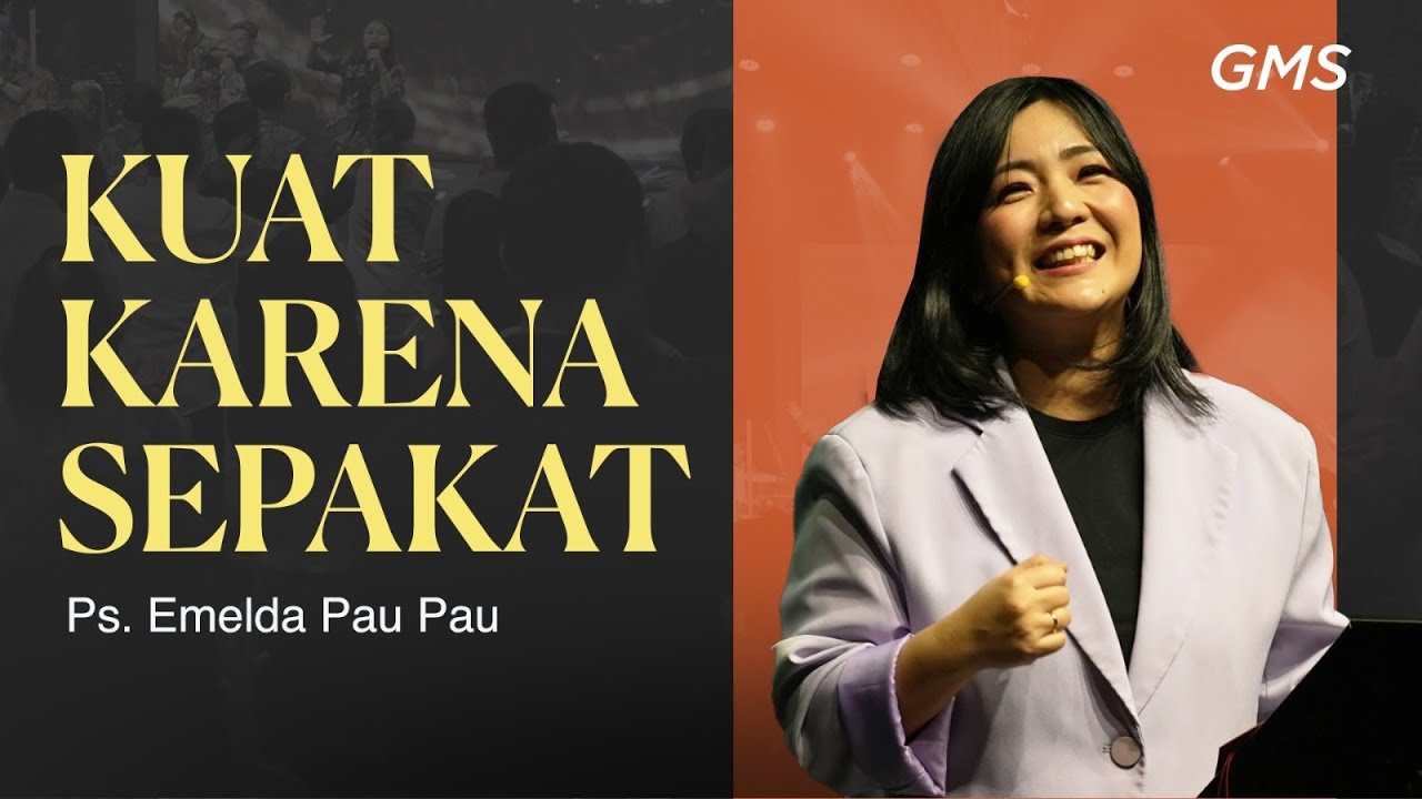 KUAT KARENA SEPAKAT - Ps. Emelda Pau Pau