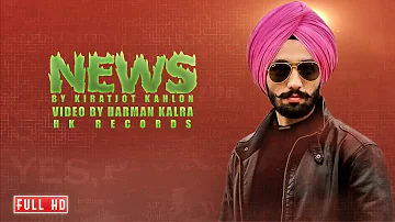 News (Full Song) Kiratjot Kahlon | Latest Punjabi Song 2018 | HK Records