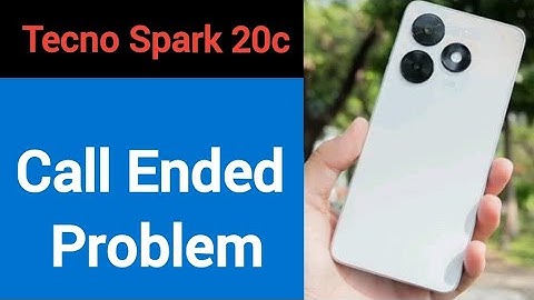 Tecno Spark 20c me call ended problem theek kaise karen, how to solve call ended problem