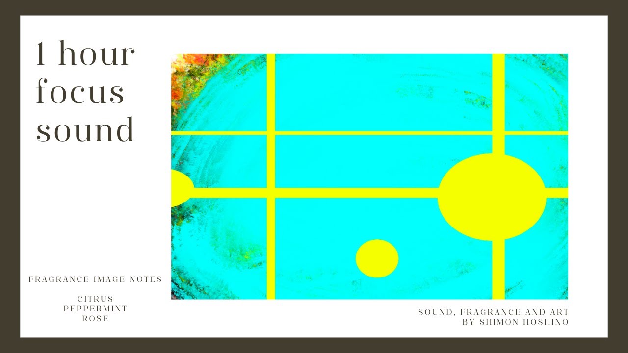 1 hour focus sound | ambient | fragrance note | art | hope | Shimon ...