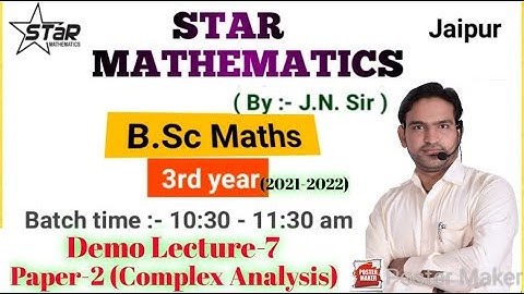 Demo Lecture-7/ B.Sc.Part-3 /paper-2 COMPLEX ANALYSIS/maths by j.n.sir iit-jam m.sc. LIVE CLASSES