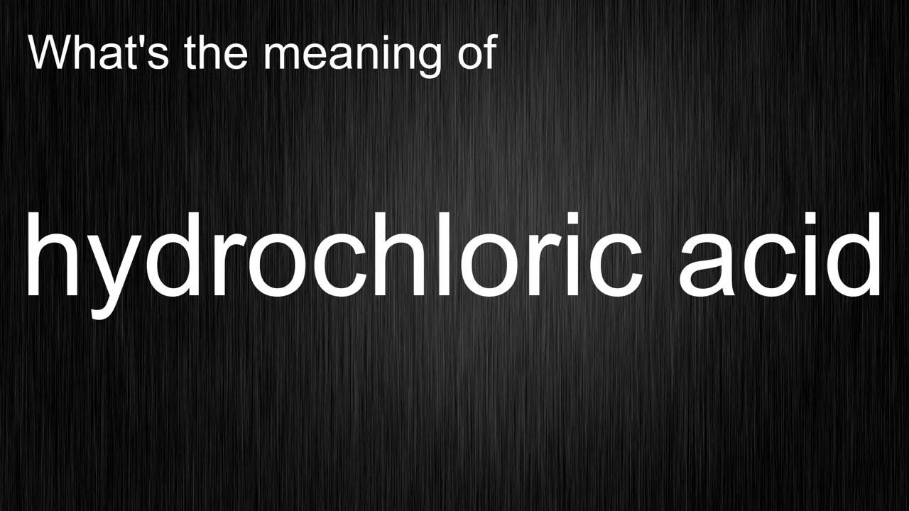 What's the meaning of hydrochloric acid?