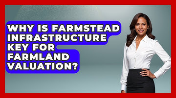 Why Is Farmstead Infrastructure Key For Farmland Valuation? - Farm Wealth Network
