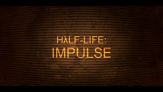 HALF-LIFE: Impulse - тизер нового фан-проекта.