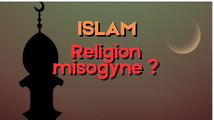L'ISLAM EST-ELLE INTRINSÈQUEMENT MISOGYNE ?