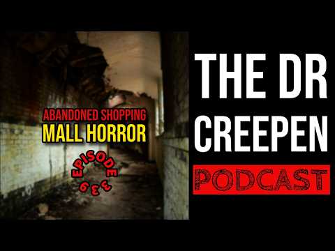 Podcast Episode 339: Abandoned Shopping Mall Horror