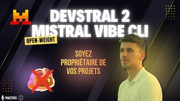 MISTRAL AI LÂCHE UNE BOMBE : Devstral 2 (123B) & Vibe CLI !