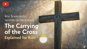 The Carrying of the Cross | 4th Sorrowful Mystery of the Rosary Explained for Kid| Catechism for Kid