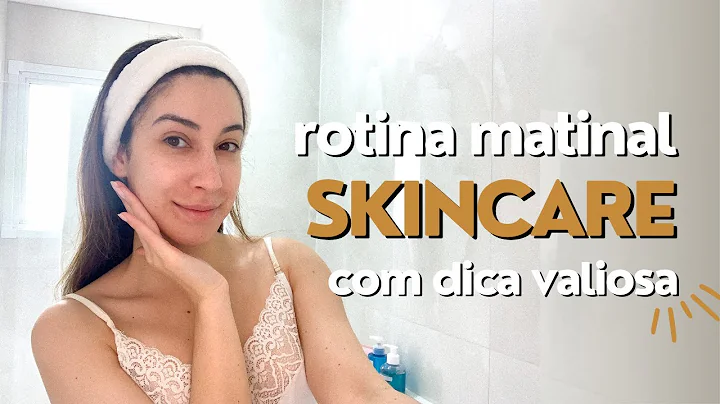 Skincare matinal: essa dica mudou minha pele