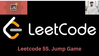 Leetcode 55. Jump Game [ JAVASCRIPT ].