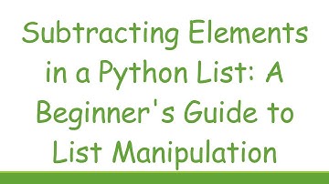 Subtracting Elements in a Python List: A Beginner