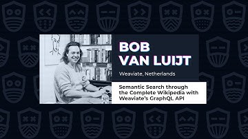 Semantic Search through the Complete Wikipedia with Weaviate’s GraphQL API - Bob van Luijt