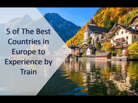 5 of the Best Countries in Europe to Experience by Train
