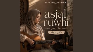 Asjal Ruwhi (Acoustic)