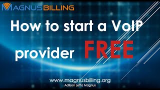 How to start a VoIP Provider for FREE with MagnusBilling