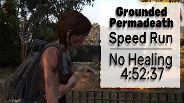 The Last of Us Part II - No Healing/No Upgrades, Grounded Permadeath Speedrun 4:52:37 IGT