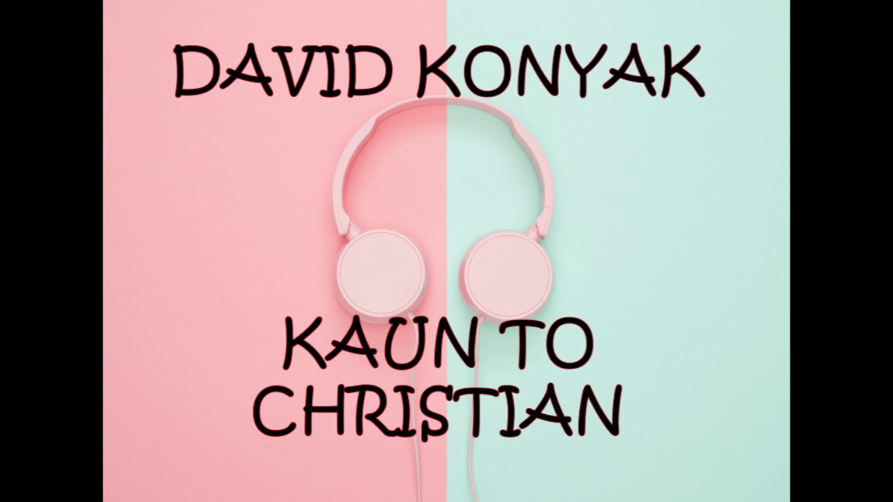 David Konyak   Kaun to christian