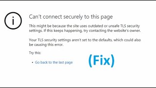 how to fix can't connect securely to this page in microsoft edge - unsafe tls security settings