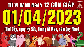 Tử vi Phương Đông hàng ngày, Thứ Bảy (01-04-2023) của 12 con giáp, chuẩn xác nhất (Bản Full)