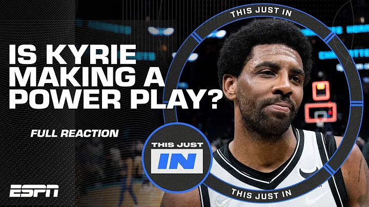 Is Kyrie Irving making a POWER PLAY with the Nets? | This Just In reacts to his trade request - DayDayNews