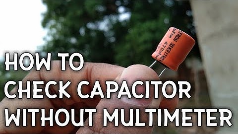 How To Check Capacitor Without Multimeter