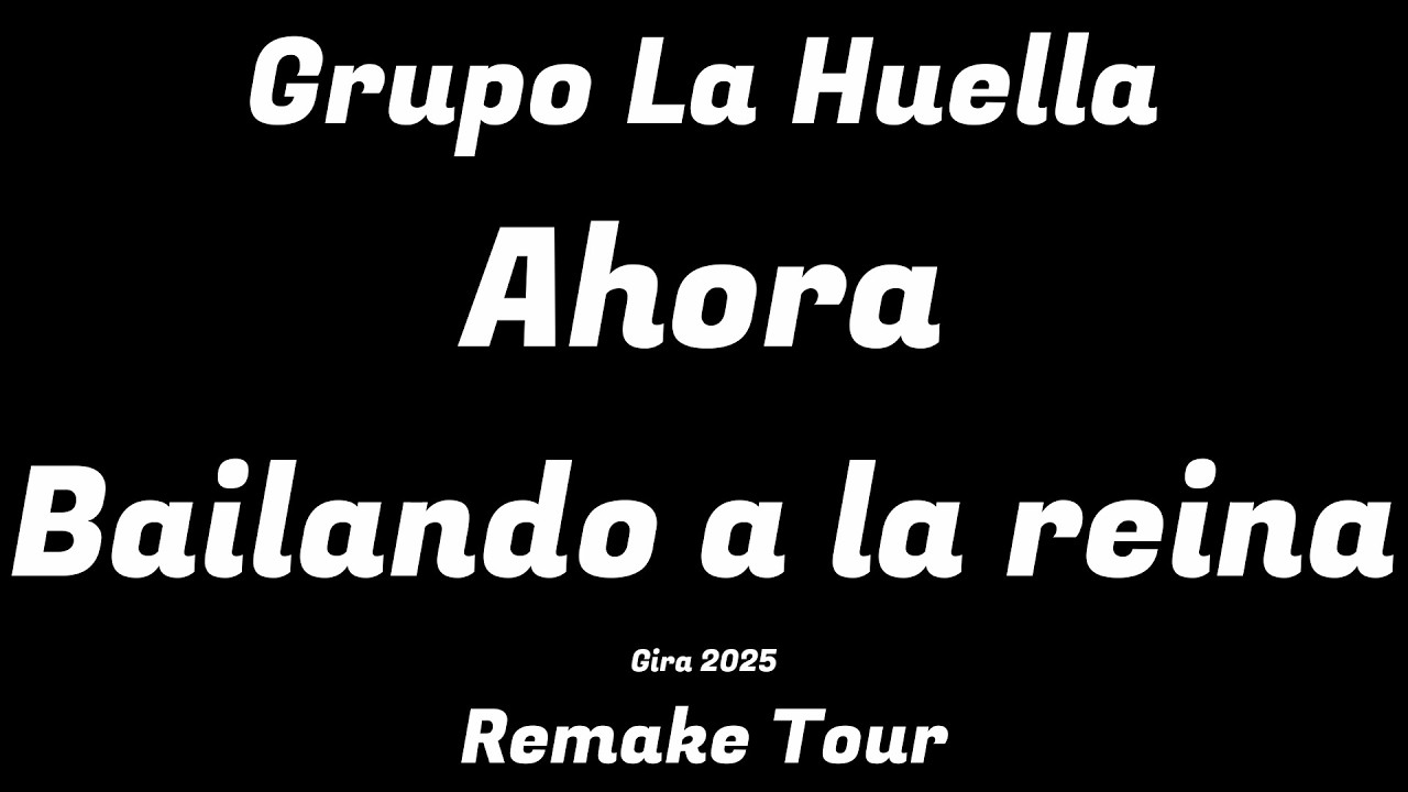 Grupo La Huella | Gira 2025 | Remake Tour | Ahora Bailando a la reina