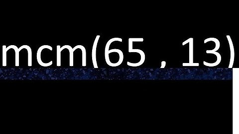 mcm 65 y 13 , minimo comun multiplo , mcm(65 , 13)= como se halla , ejemplos