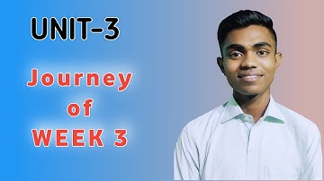 Journey of week 3 of UNIT-3 in Masai_School