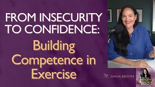 From Insecurity to Confidence: Building Competence in Exercise by Diana Bedoya 57 views 10 months ago 3 minutes, 22 seconds