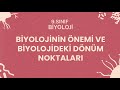 9. Sınıf Biyoloji – Biyolojinin Önemi ve Biyolojideki Dönüm Noktaları #2026